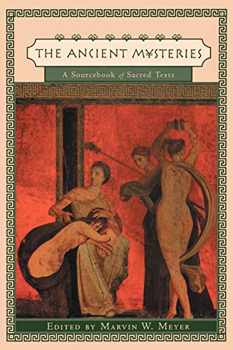 The Ancient Mysteries: A Sourcebook of Sacred Texts cover