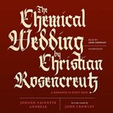 The Chemical Wedding "Chymische Hochzeit Christiani Rosencreutz anno 1459" cover