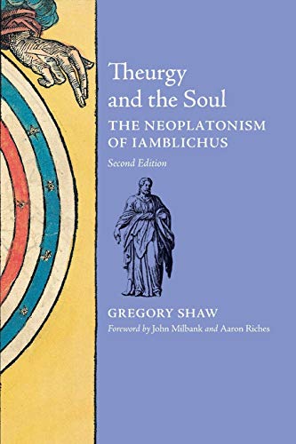 Theurgy and the Soul: The Neoplatonism of Iamblichus cover