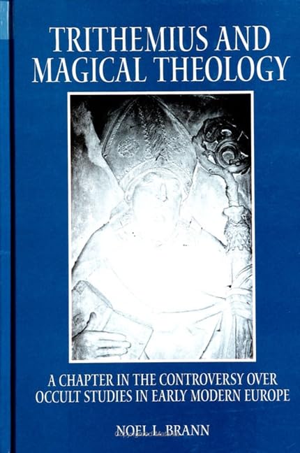 Trithemius and Magical Theology: A Chapter in the Controversy Over Occult Studies in Early Modern Europe cover