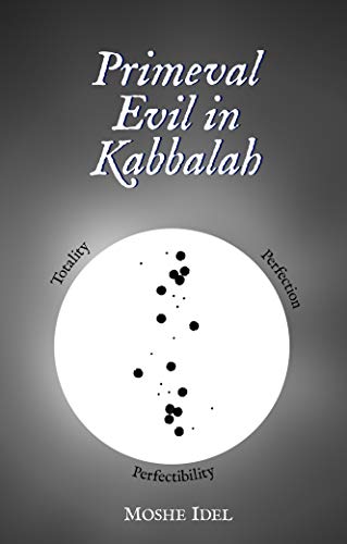 Primeval Evil in Kabbalah: Totality, Perfection, Perfectibility cover