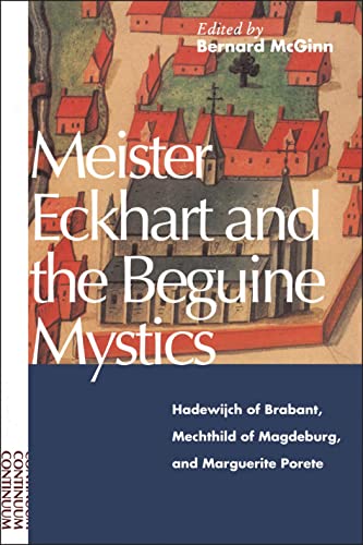 Meister Eckhart and the Beguine Mystics: Hadewijch of Brabant, Mechthild of Magdeburg, and Marguerite Porete cover